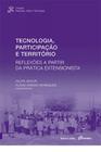 Tecnologia, participação e território: Reflexões a partir da prática extensionista - EDITORA UFRJ