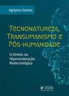 Tecnonatureza, transumanismo e pós-humanidade