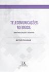 Telecomunicações no Brasil: Universalização e Desafios