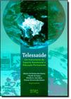 Telessaúde: Um Instrumento de Suporte Assistencial e Educação Permanente