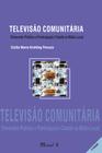 Televisão Comunitária, 2ª. edição - dimensão pública e participação cidadã na mídia local