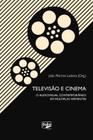 Televisão e Cinema - O Audiovisual Contemporâneo Em Múltiplas Vertentes - Letra E Imagem