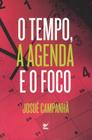 Tempo, a agenda e o foco, o - VIDA