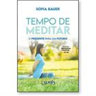 Tempo de meditar : o presentepara um futuro - WAK EDITORA