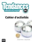 Tendances B1 Cahier Dexercices - CLE INTERNATIONAL - PARIS