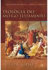 Teologia do Antigo Testamento - Waltke, Bruce K Waltke - Vida Nova -