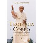 Teologia do corpo: O amor humano no plano divino (2ª Edição) (São João Paulo II)