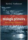 Teologia Primeira - Editora Shedd Publicações