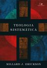 Teologia Sistemática - Millard J. Erickson - Vida Nova - Editora Vida Nova