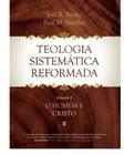 Teologia Sistemática Reformada Volume 2 - O Homem e Cristo - CULTURA CRISTÃ