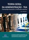 Teoria Geral da Administração - TGA: a Antropologia Empresarial e a Problemática Ambiental