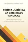 Teoria Jurídica Da Liberdade Sindical - 1ª Edição (2023) - LTR