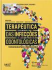 Terapeutica das infeccoes odontologicas: farmacologia para a pratica clinic - Editora Napoleao Ltda.me