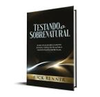 Testando o Sobrenatural Rick Renner