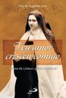 Teu amor cresceu comigo - teresa de lisieux - genio espiritual - - PAULUS