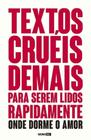 Textos Crueis Demais Para Serem Lidos Rapidamente - Onde Mora o Amor