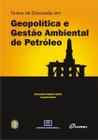 Textos de Discussão em Geopolítica e Gestão Ambiental de Petróleo