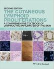 The cutaneous lymphoid proliferations: a comprehensive textbook of lymphocy - John Wiley & Sons Inc