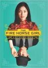 The Fire Horse Girl - Arthur A. Levine Books