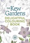 The Kew Gardens Enchanting Colouring Book - Royal Botanic Garden KEW