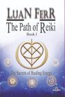 The path of reiki - book i the secrets of healing energy