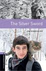 The Silver Sword - Oxford Bookworms Library - Level 4 - Third Edition - Oxford University Press - ELT