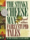 The stinky cheese man - and other fairly stupid tales
