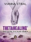 Thetahealing - encontre sua alma gêmea