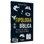 Tipologia Bíblica Dicionário de símbolos, tipos e figuras da Bíbia Benjamin Keach - PENKAL