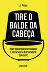 Tire o balde da cabeca! - UBOOK