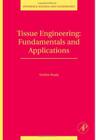 Tissue engineering: fundamentals and applications - APR - ACADEMIC PRESS (ELSEVIER)