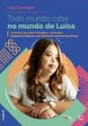 Todo Mundo Cabe no Mundo de Luísa: a História de Luísa Camargos, a Primeira Relações Públicas com Sí