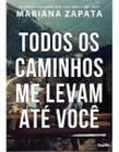 Todos os Caminhos Me Levam Ate Voce Sortido - CHARME EDITORA