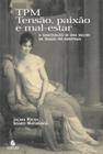 TPM: Tensão, Paixão e Mal-estar: a Subjetivação de uma Mulher em Tensão Pré-menstrual Capa comum 2004 Mapurunga, Juç