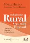 Trabalhador Rural Segurado Especial - Legislação, Doutrina e Jurisprudência - 5ª Edição (2023)