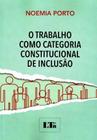 Trabalho Como Categoria Constitucional de Inclusão, O