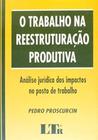 Trabalho na Reestruturaçao Produtiva - Ltr