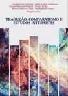 TRADUçãO, COMPARATISMO E ESTUDOS INTERARTES - PONTES EDITORES