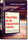 Trajetória de Um Publicitário Comum, A: Ideias Para a Formação do Profissional de Propaganda