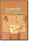 Trama das vontades, a - negros, pardos e brancos na construcao da hierarqui