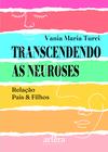 Transcendendo as Neuroses: Relação Pais & Filhos