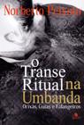 Transe Ritual na Umbanda, O - LEGIAO PUBLICACOES