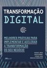 Transformação Digital - Melhores Práticas Para Implementar E Acelerar A Transformação Do Seu Negócio