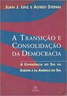 Transicao E Consolidacao Da Democracia: A Experiencia Do Sul Da Europa E Da America Do Sul -