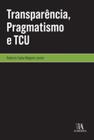 Transparência, Pragmatismo E Tcu - Almedina