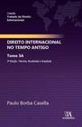Tratado de Direito Internacional - Direito Internacional no Tempo Antigo - Almedina