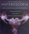 Tratado de histeroscopia uma viagem pelas lentes do mundo - Di Livros Editora Ltda