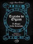 Tratado de ogam - a magia celta revelada - vol. 2