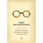 Três heterônimos ( Fernando Pessoa )