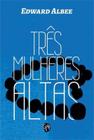 Três mulheres altas - GRUA LIVROS